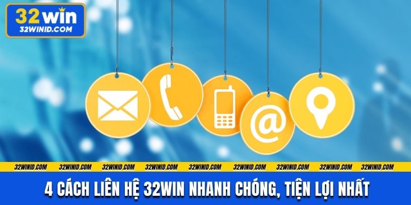 4 cách liên hệ 32win nhanh chóng, tiện lợi nhất